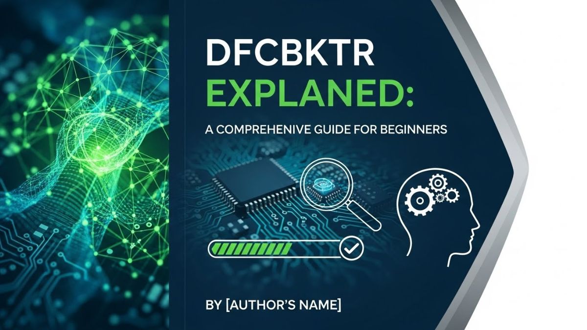 Dfcbktr Explained: A Comprehensive Guide for Beginners