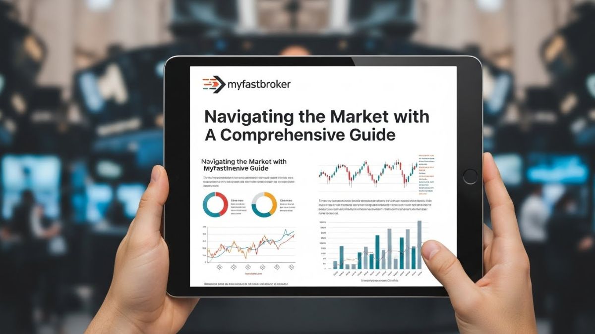Navigating the Market with myfastbroker: A Comprehensive Guide