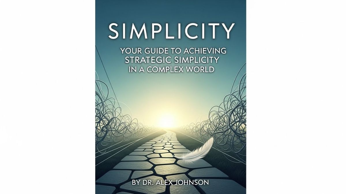 Simpciyu: Your Guide to schieving Strategic Simplicity in a complex world
