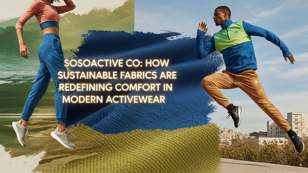 Sosoactive Co: How Sustainable Fabrics are Redefining Comfort in Modern Activewear